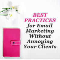 Best Practices for Email Marketing Without Annoying Your Clients