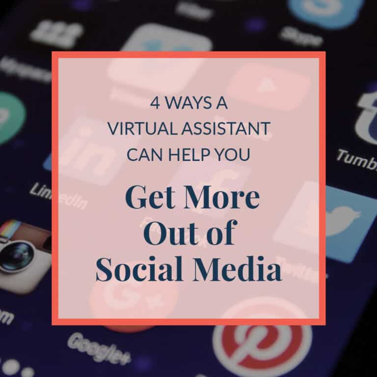4 Ways a Virtual Assistant Can Help You Get More Out of Social Media