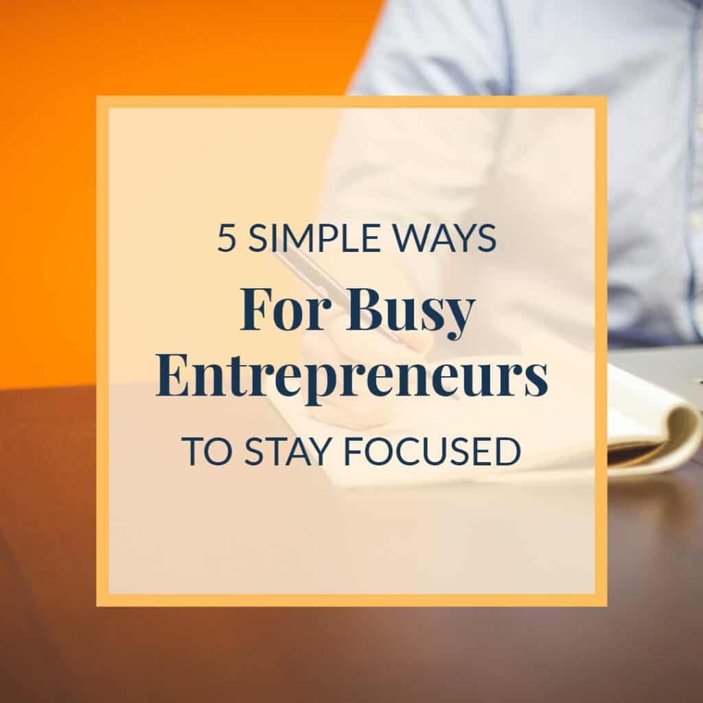 JLVAS-5-simple-ways-for-busy-entrepeneurs-to-stay-focused