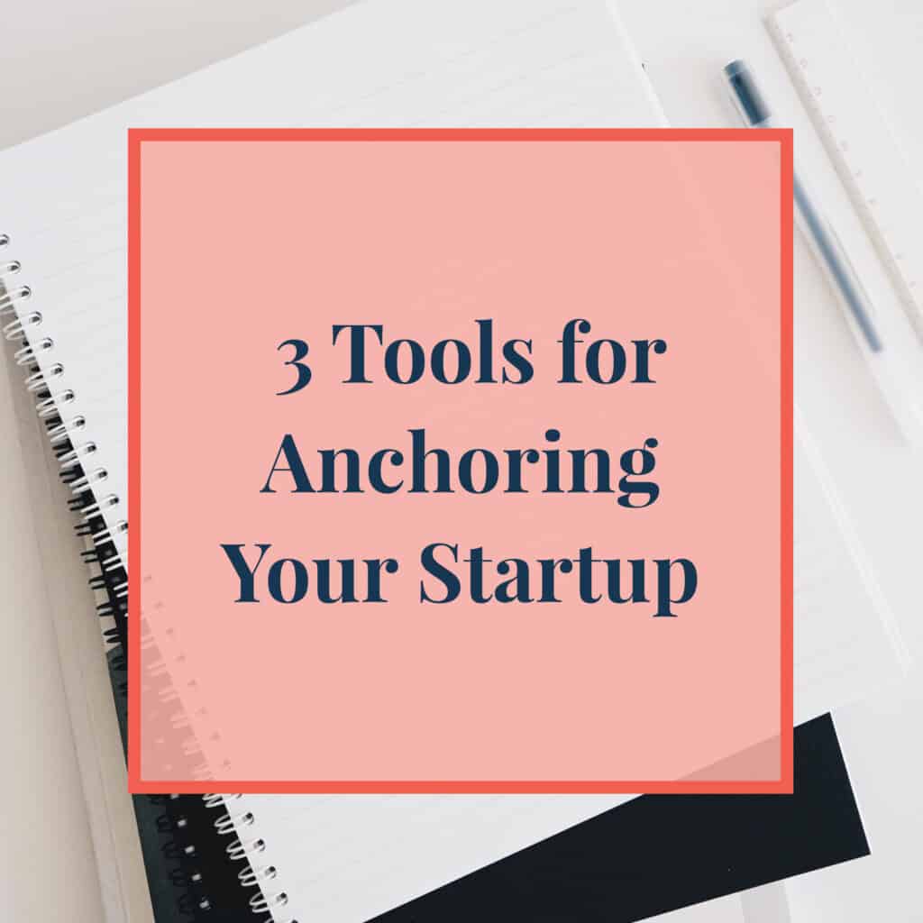 JLVAS-3-tools-for-anchoring-your-startup