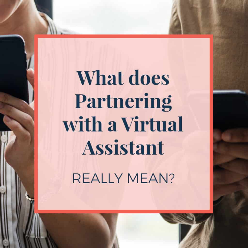 What does partnering with a virtual assistant really mean?