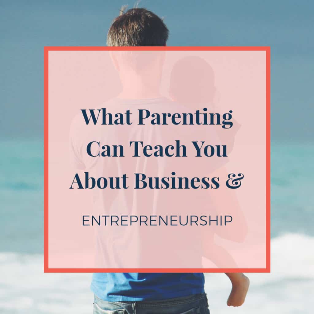 JLVAS-what-parenting-can-teach-you-about-parenting-and-entrepreneurship
