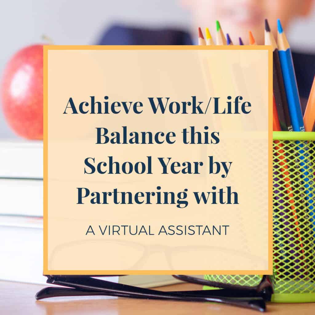 Achieve work life balance this school year by partnering with a virtual assistant