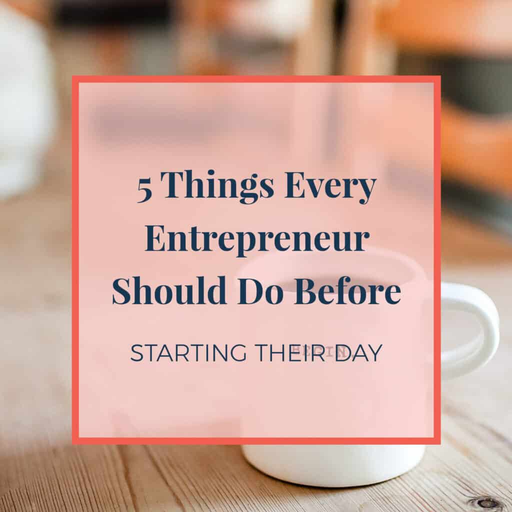 5 things every entrepreneur should do before starting their day