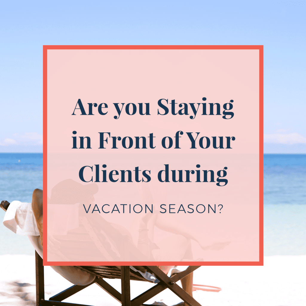 JLVAS-are-you-staying-in-front-of-your-clients-during-vacation-season