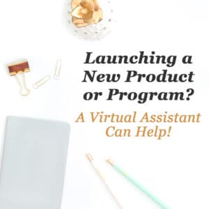 Launching a new product or program? A Virtual Assistant can help!