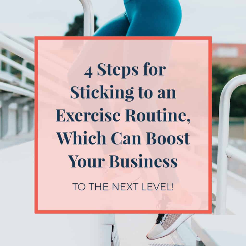 JLVAS-4 steps for sticking to an exercise routine which can boost your business