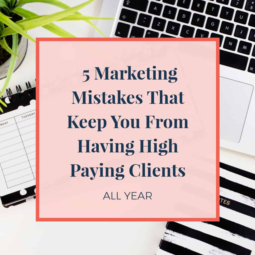 JLVAS-5-marketing-mistakes-that-keep-you-from-having-high-paying-clients-all-year