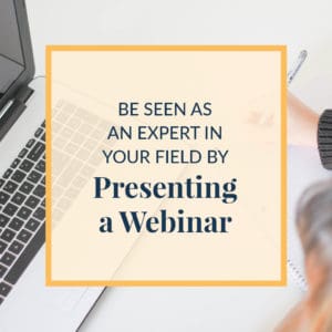 Be Seen as An Expert in Your Field with Webinars
