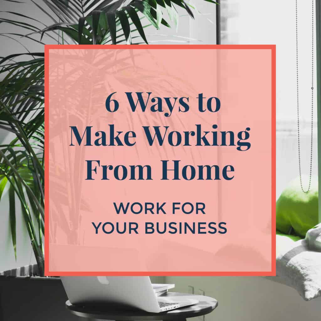 JLVAS-6-ways-to-make-working-from-home-work-for-your-business