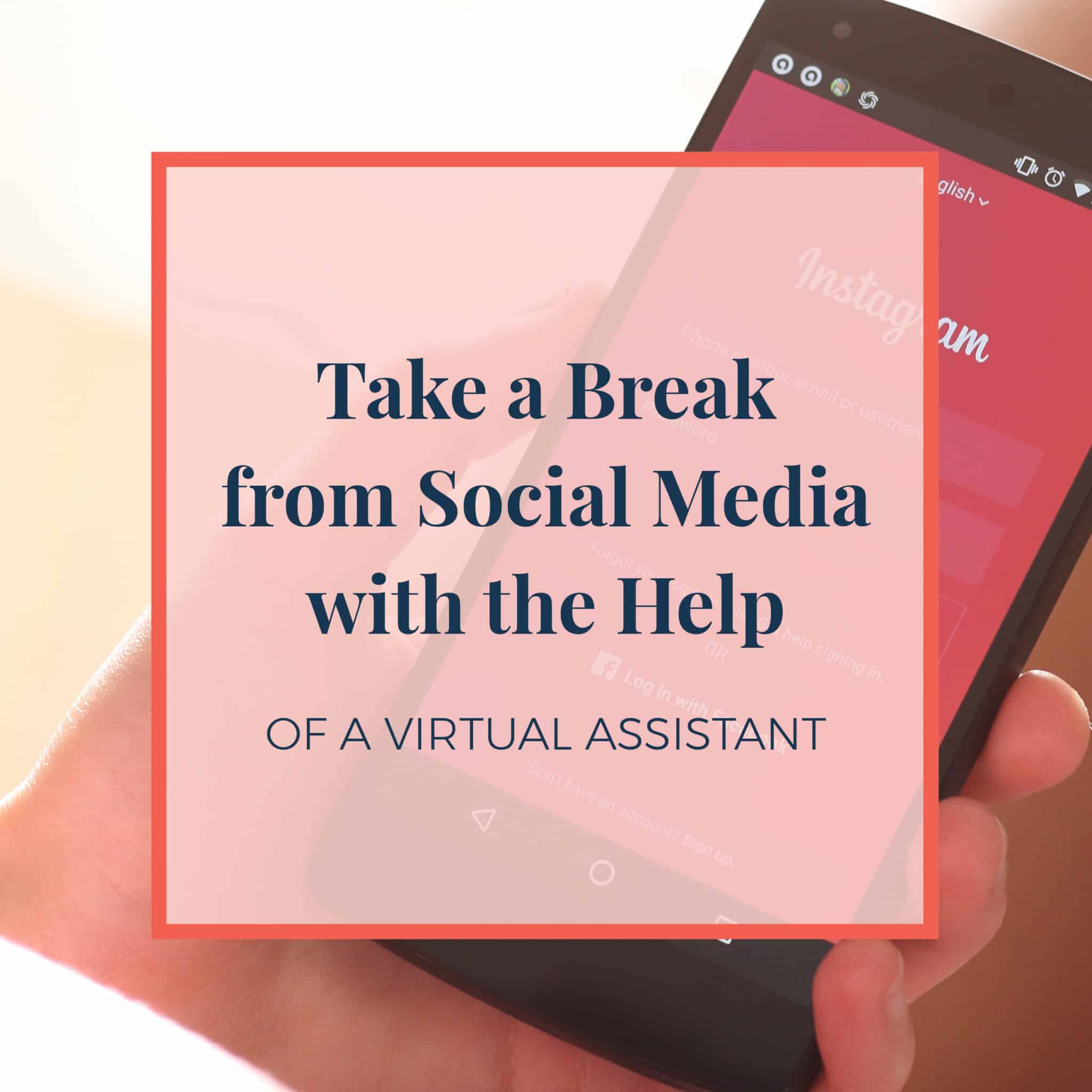 Take a Break from Social Media with the Help of a Virtual Assistant