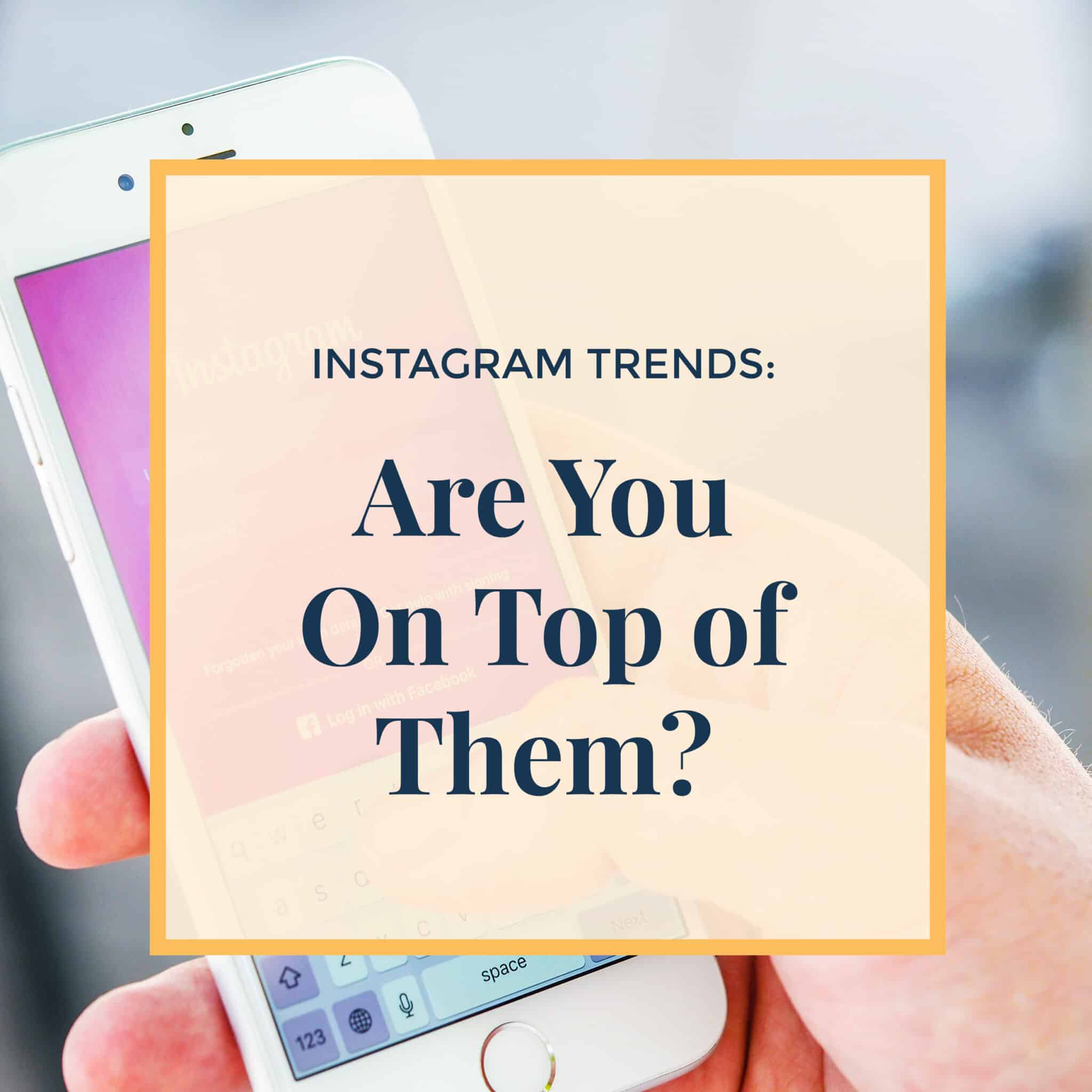 Instagram Is On The Rise! Marketing Trends To Watch Out For! - Jennie ...