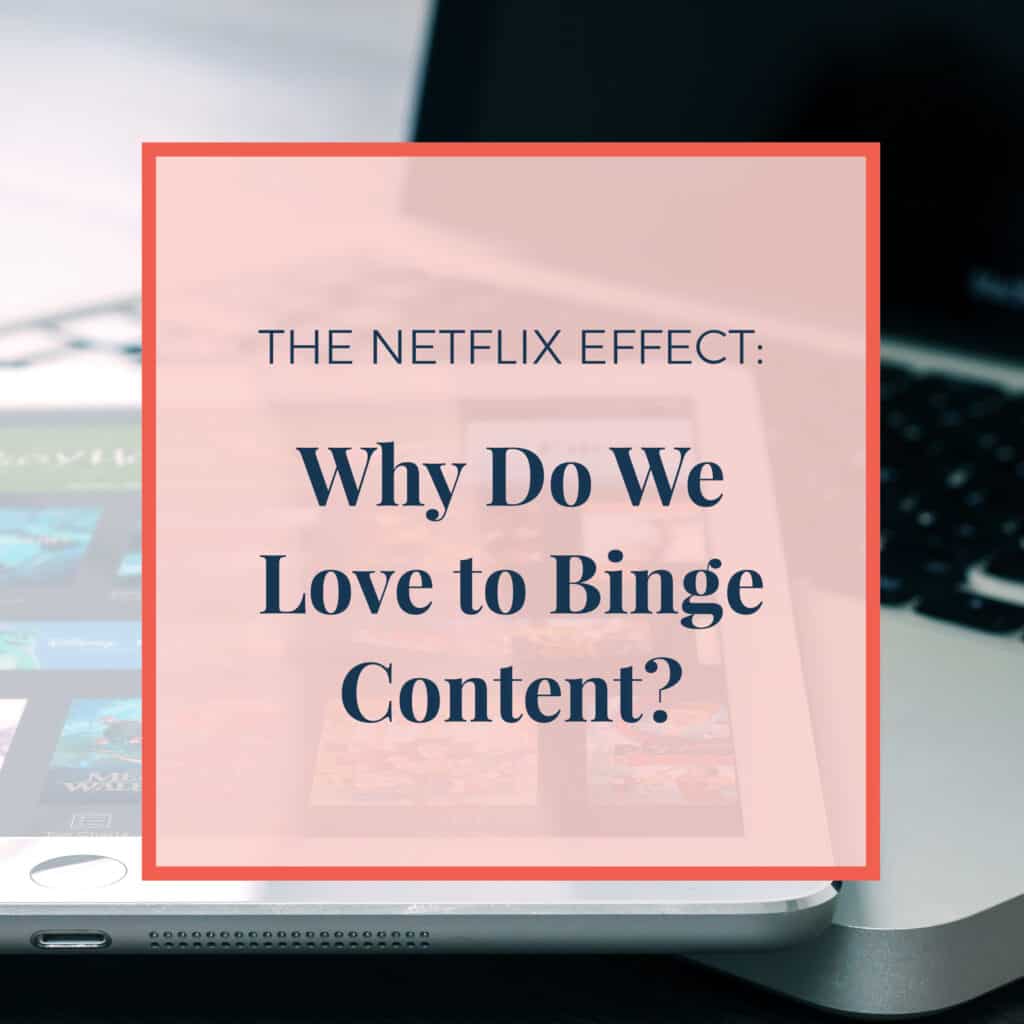 JLVAS-netflix-effect-why-do-we-love-binge-content-1