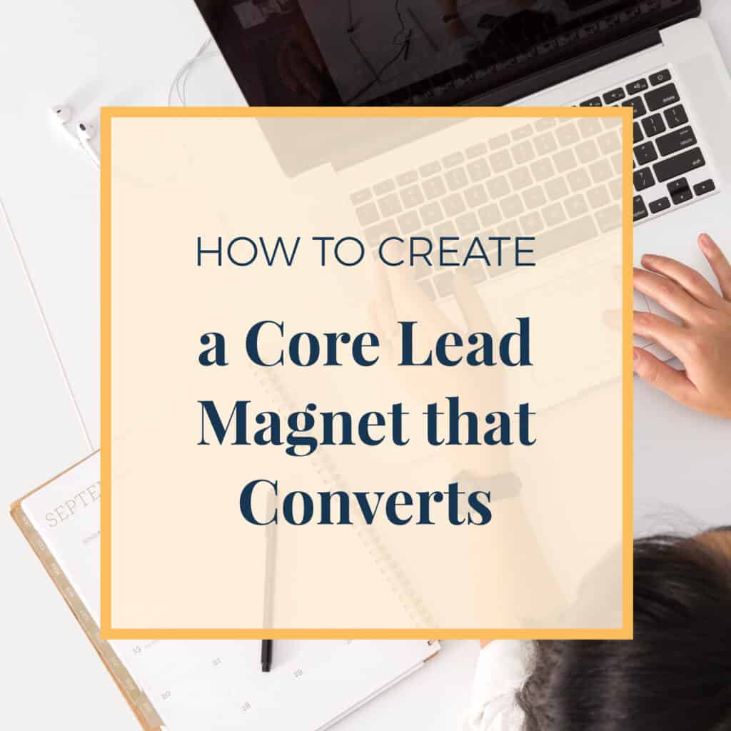 How to create a core lead magnet that converts