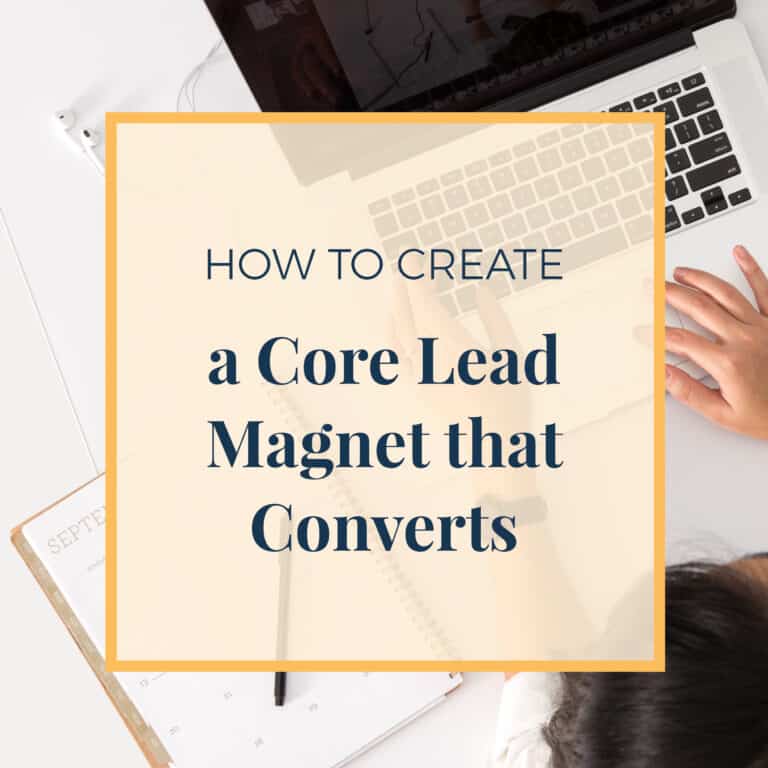 How to Create a Core Lead Magnet that Converts and Builds Your List