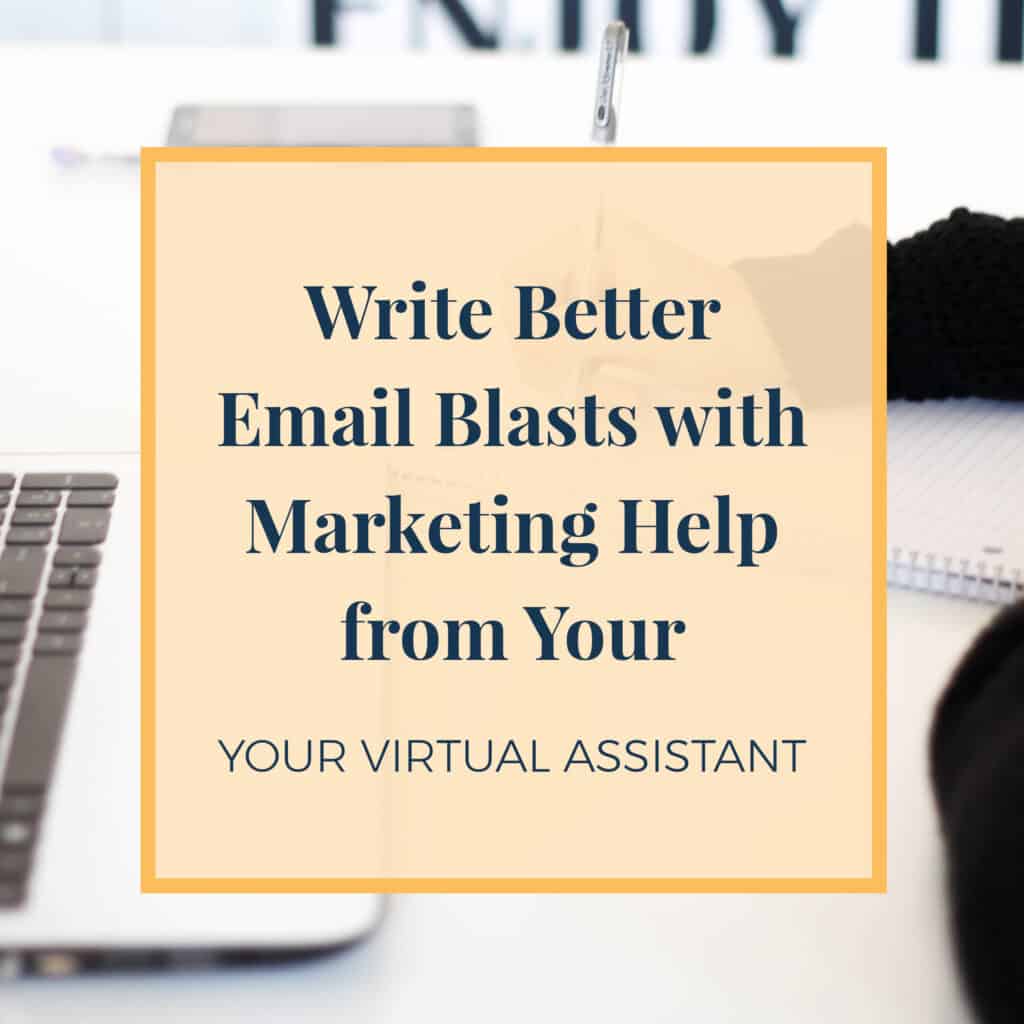 Write Better Email Blasts with Marketing Help from your Virtual Assistant