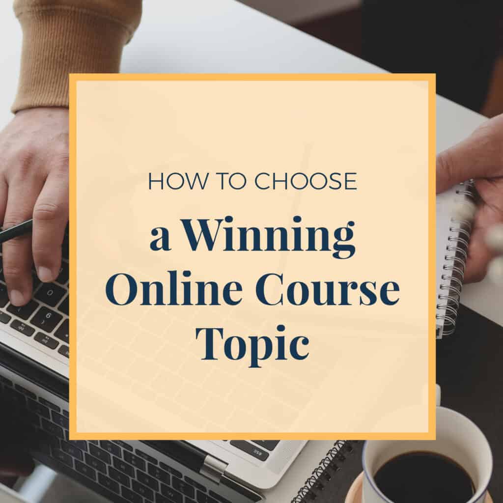 How to Choose a Winning Online Course Topic