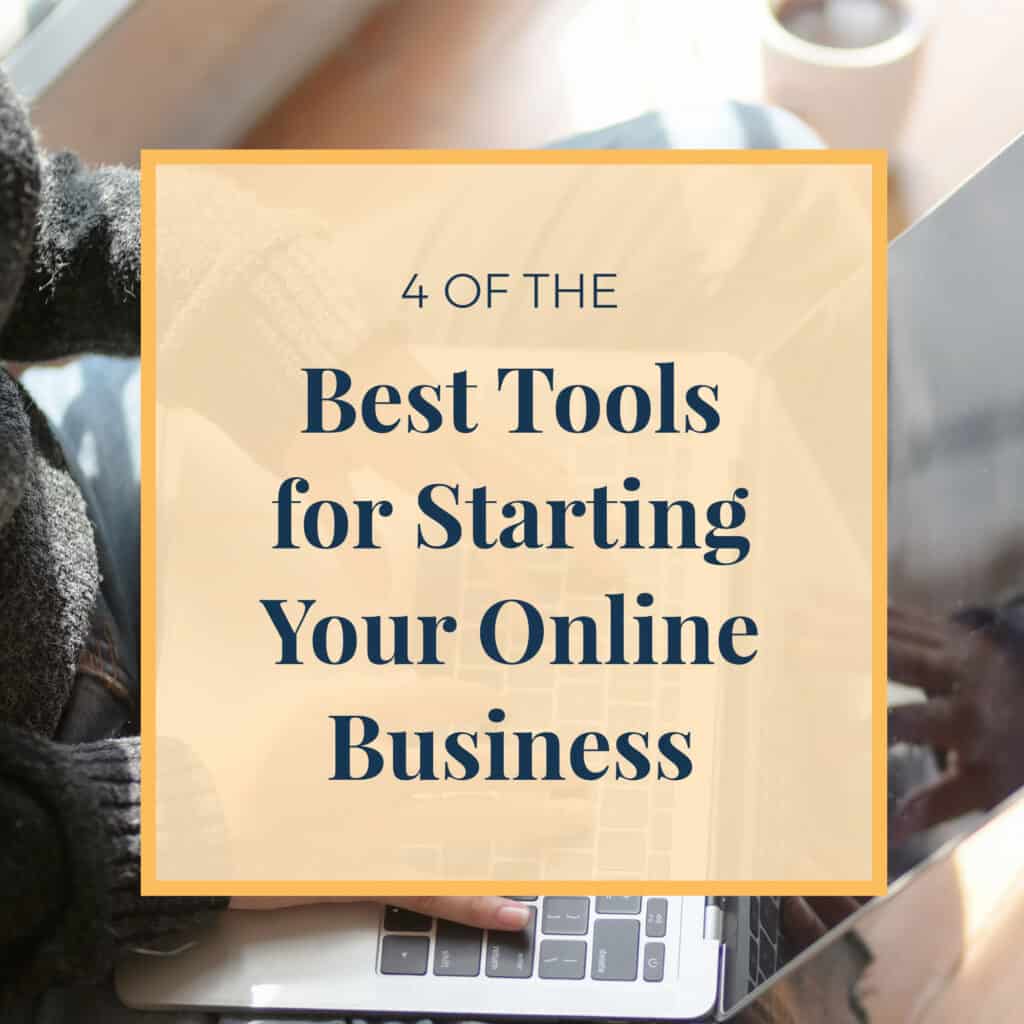 4 of the Best Tools for Starting Your Online Business