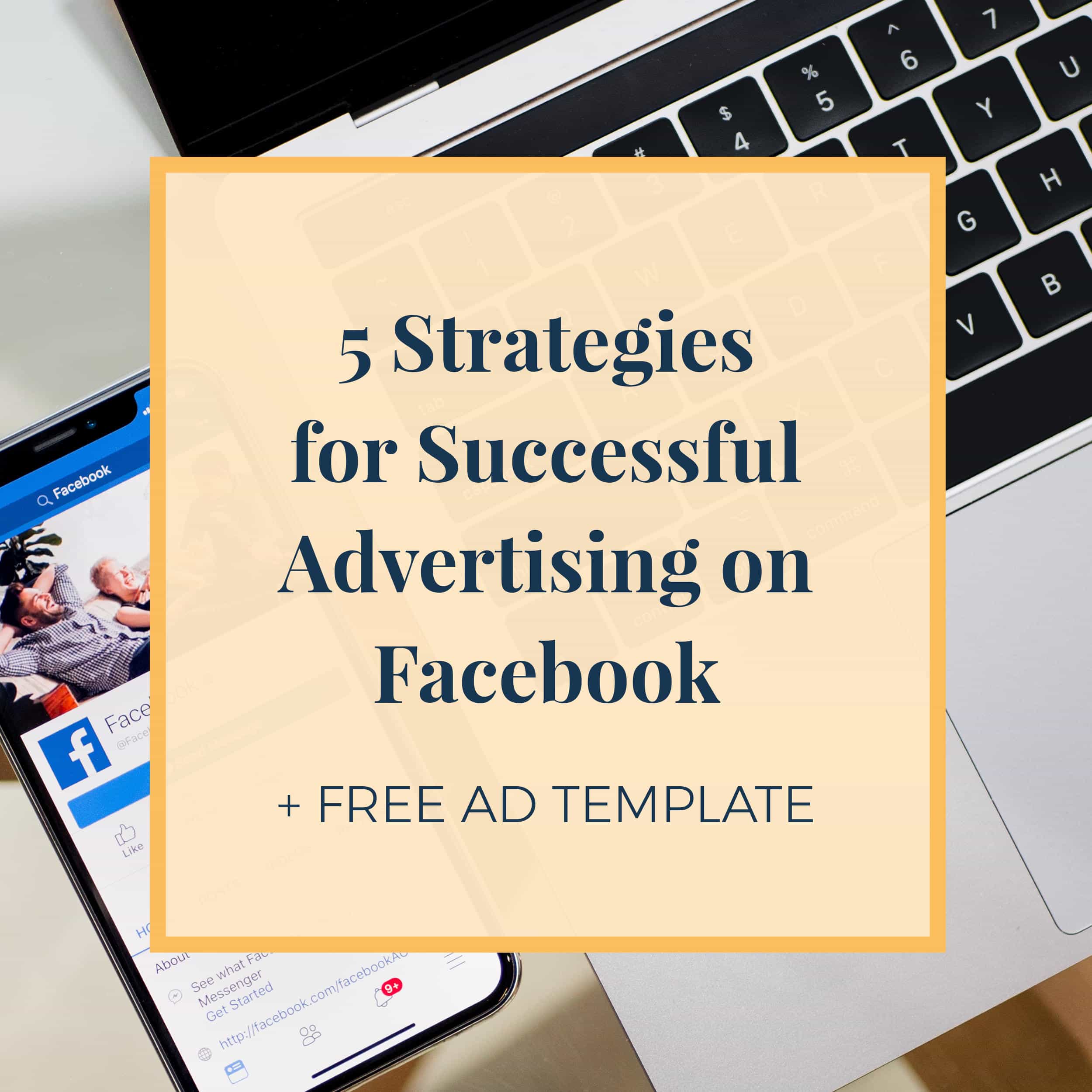 5 Strategies for Successful Advertising on Facebook + Free ...