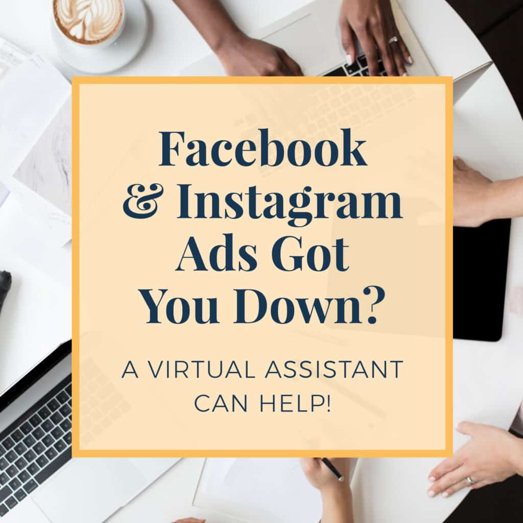 Facebook & Instagram Ads Got You Down? A Virtual Assistant Can Help!
