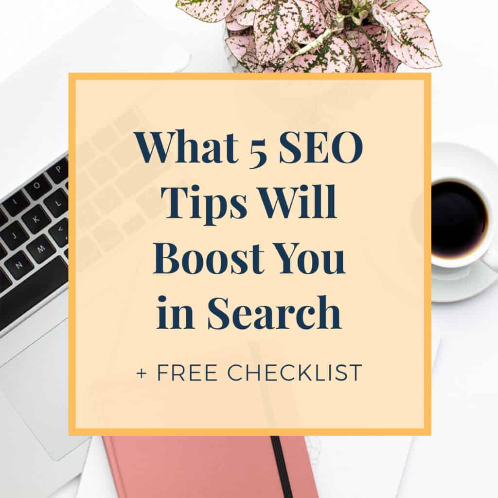 What 5 SEO Tips Will Boost You in Search and Free Checklist