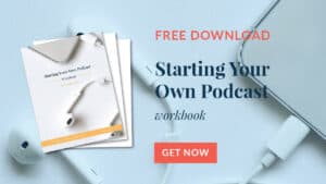 Free Download: Starting Your Own Podcast Workbook