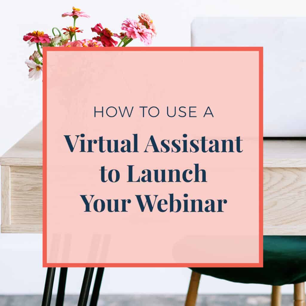 How To use a Virtual Assistant to Launch Your Webinar