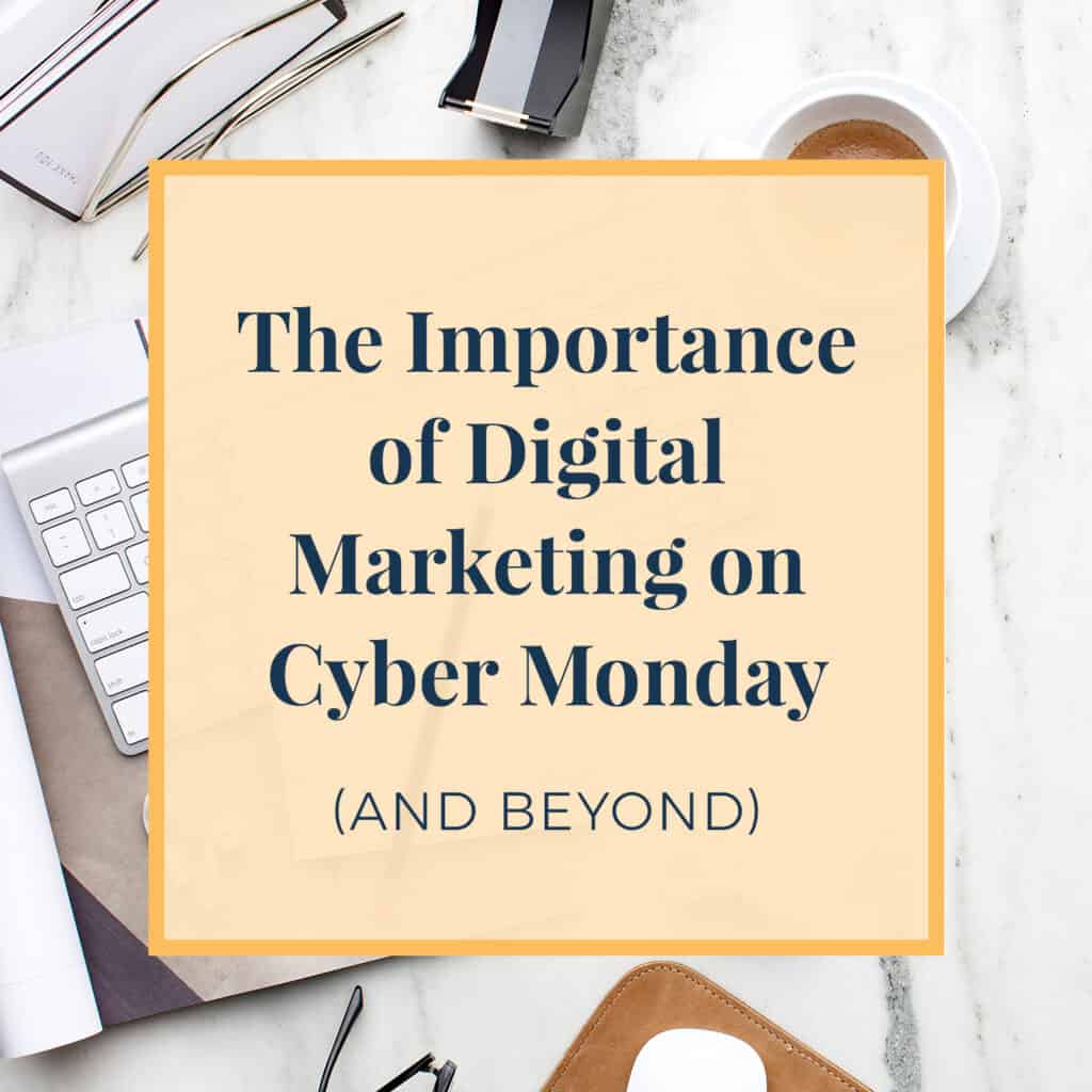 The Important of Digital Marketing on Cyber Monday and Beyond