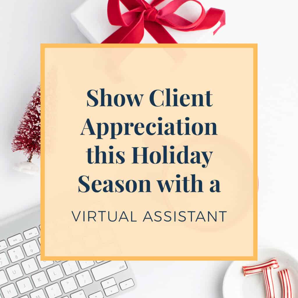 Show Client Appreciation This Holiday Season with A virtual Assistant