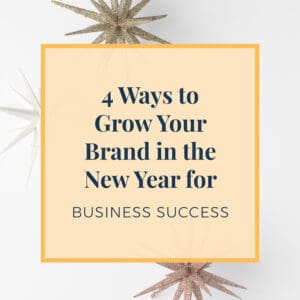 4 Ways to Grow Your Brand in the New Year