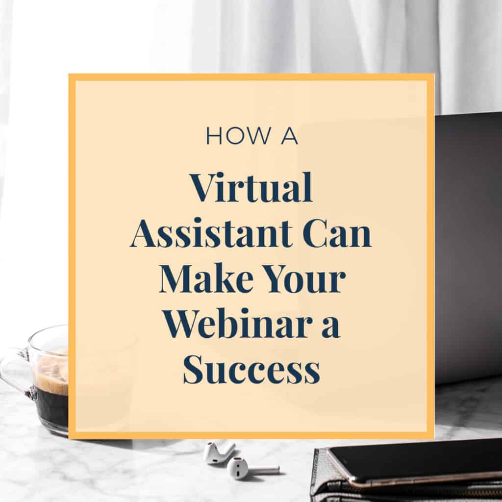 How A Virtual Assistant Can Make Your Webinar A Success