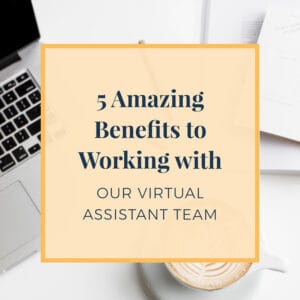 5-Amazing-Benefits-To-Working-With-Our-Virtual-Assistant-Team