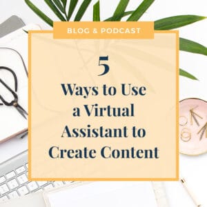 JLVAS -5 Ways to Use a Virtual Assistant to Create Content