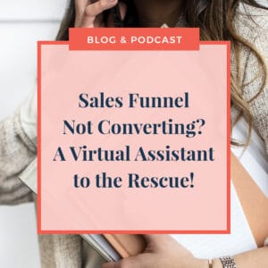 JLVAS New Blog Images-Sales Funnel Not Converting Virtual Assistant to the Rescue