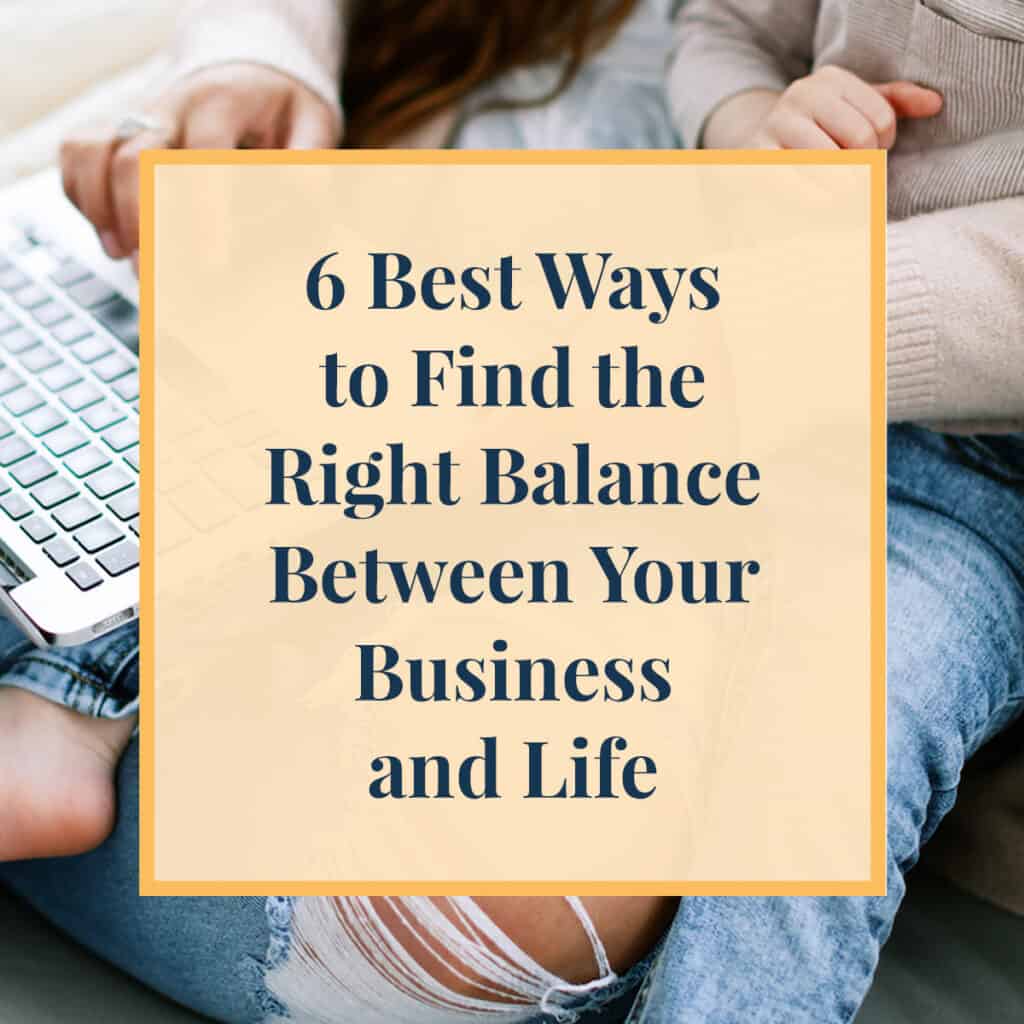 JLVAS New Blog Images-6 Best Ways to Find the Right Balance Between Your Business and life