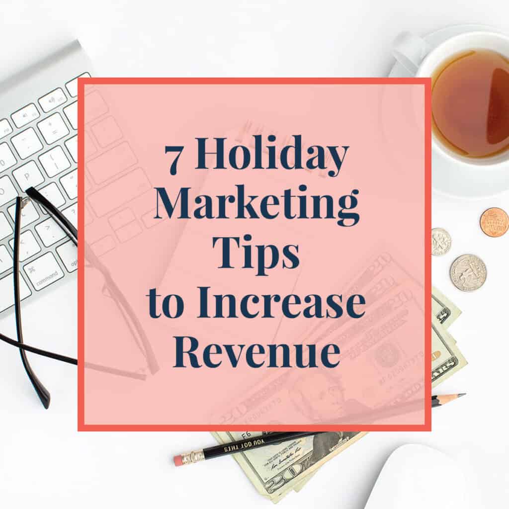 7 Holiday Marketing Tips to Increase Revenue