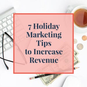 7 Holiday Marketing Tips to Increase Revenue
