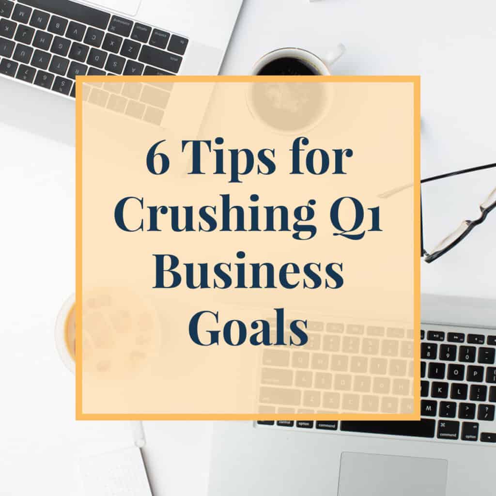 6-TIPS-FOR-CRUSHING-Q1-BUSINESS-GOALS