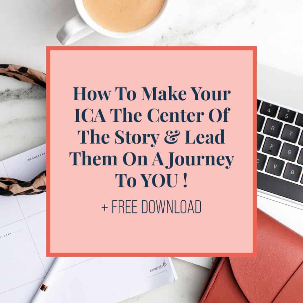 How-To-Make-Your-ICA-The-Center-Of-The-Story-Lead-Them-On-A-Journey-To-YOU