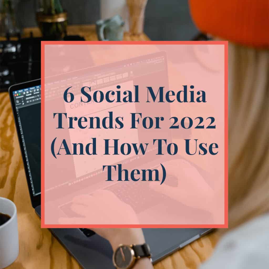 1-JLVAS-Blog-6 Social Media Trends For 2022 (And How To Use Them) (1)