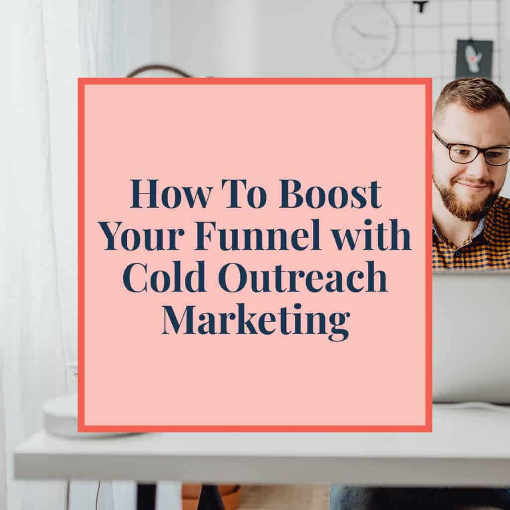 1-JLVAS-Blog-How-To-Boost-Your-Funnel-with-Cold-Outreach-Marketing