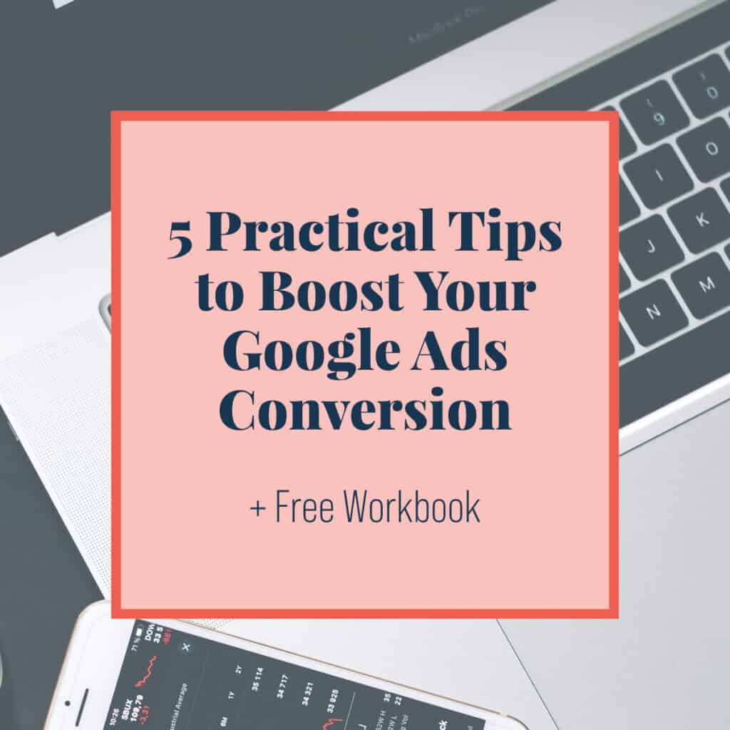 5 Practical Tips To Boost Your Google Ads Conversion