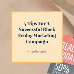 7 Tips For A Successful Black Friday Marketing Campaign