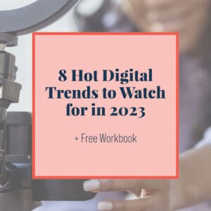 8 Hot Digital Trends to Watch for in 2023