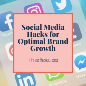 Social Media Hacks for Optimal Brand Growth