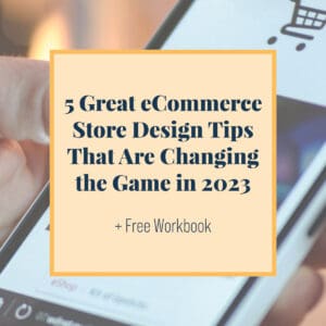 5 Great eCommerce Store Design Tips That Are Changing the Game in 2023