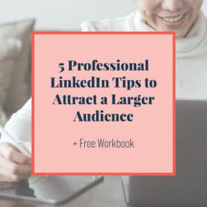 5-Professional-LinkedIn Tips To Attract A Larger Audience