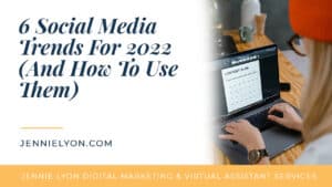 6 Social Media Trends For 2022 (And How To Use Them)