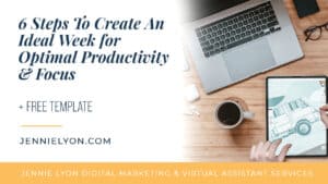 6 Steps To Create An Ideal Week for Optimal Productivity & Focus