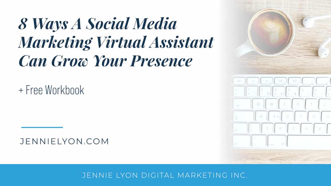 8 Ways a Social Media Marketing Virtual Assistant Can Grow Your Presence